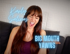 YAWNING Karly Salinas Big Mouth Yawns